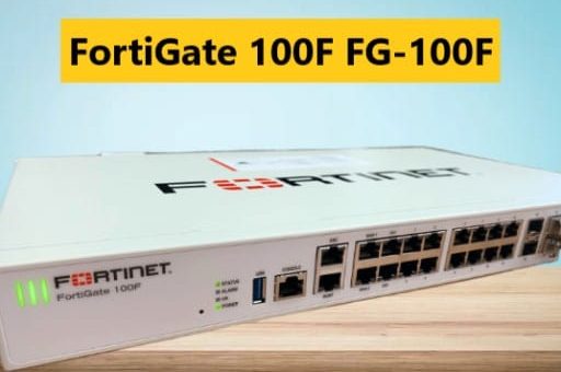 Fortinet FortiGate-100F (FG-100F) : Perlindungan Terdepan untuk Jaringan Perusahaan